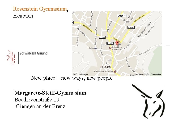 Rosenstein Gymnasium, Heubach New place = new ways, new people Margarete-Steiff-Gymnasium Beethovenstraße 10 Giengen