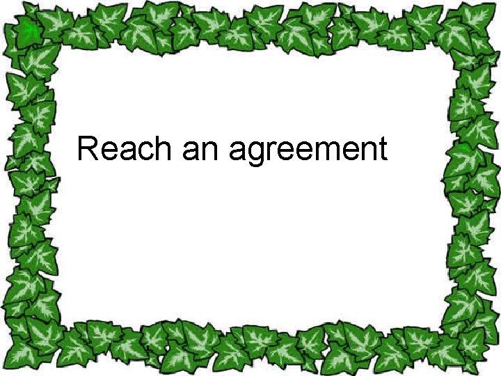 Reach an agreement 