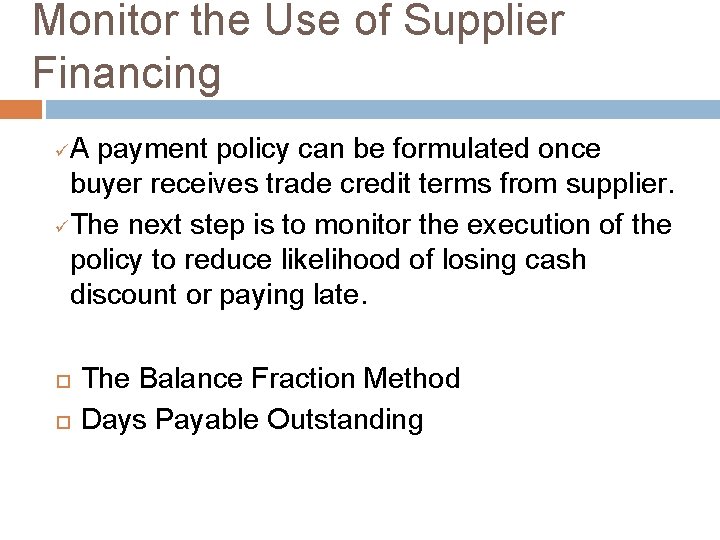 Monitor the Use of Supplier Financing A payment policy can be formulated once buyer