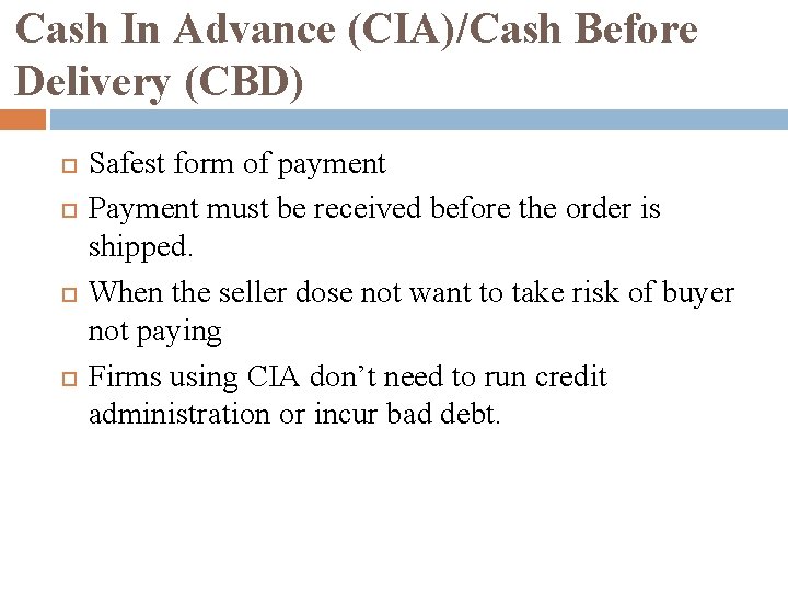 Cash In Advance (CIA)/Cash Before Delivery (CBD) Safest form of payment Payment must be