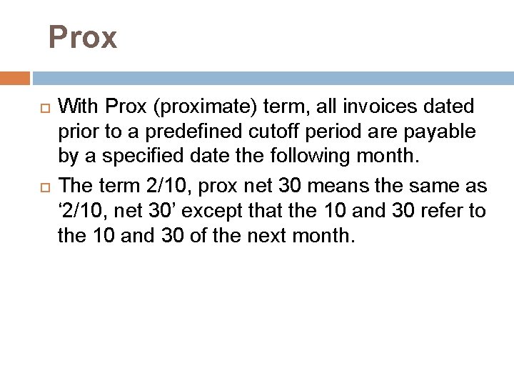 Prox With Prox (proximate) term, all invoices dated prior to a predefined cutoff period