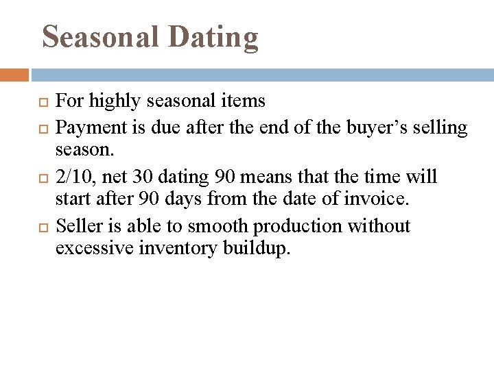 Seasonal Dating For highly seasonal items Payment is due after the end of the