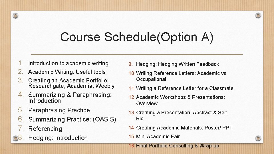 Course Schedule(Option A) 1. Introduction to academic writing 2. Academic Writing: Useful tools 3.