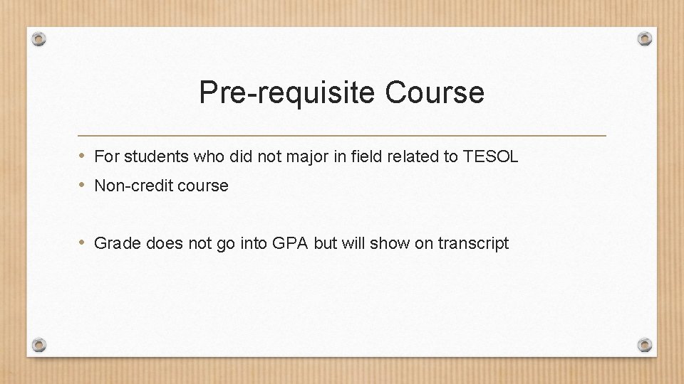 Pre-requisite Course • For students who did not major in field related to TESOL