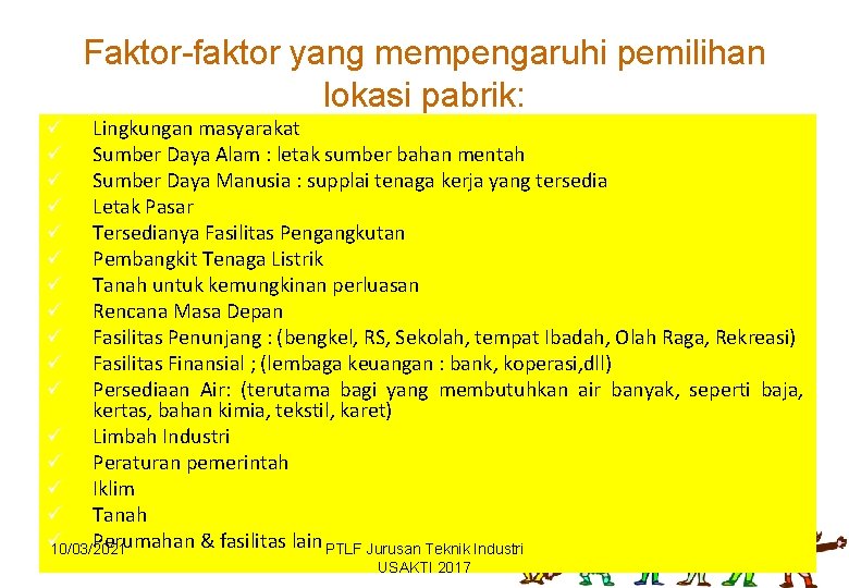 Faktor-faktor yang mempengaruhi pemilihan lokasi pabrik: Lingkungan masyarakat Sumber Daya Alam : letak sumber