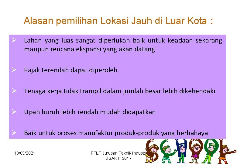 Alasan pemilihan Lokasi Jauh di Luar Kota : Ø Lahan yang luas sangat diperlukan