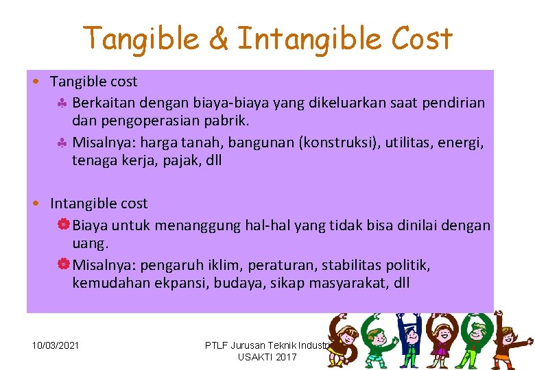 Tangible & Intangible Cost • Tangible cost § Berkaitan dengan biaya-biaya yang dikeluarkan saat