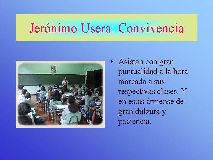 Jerónimo Usera: Convivencia • Asistan con gran puntualidad a la hora marcada a sus