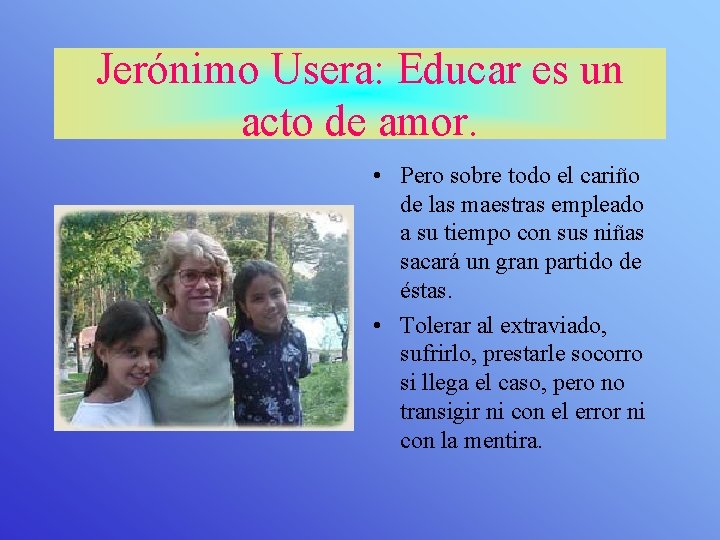 Jerónimo Usera: Educar es un acto de amor. • Pero sobre todo el cariño
