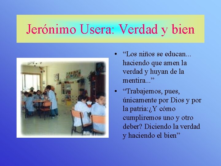 Jerónimo Usera: Verdad y bien • “Los niños se educan. . . haciendo que
