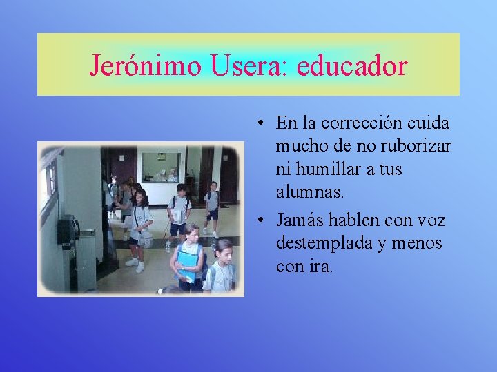 Jerónimo Usera: educador • En la corrección cuida mucho de no ruborizar ni humillar