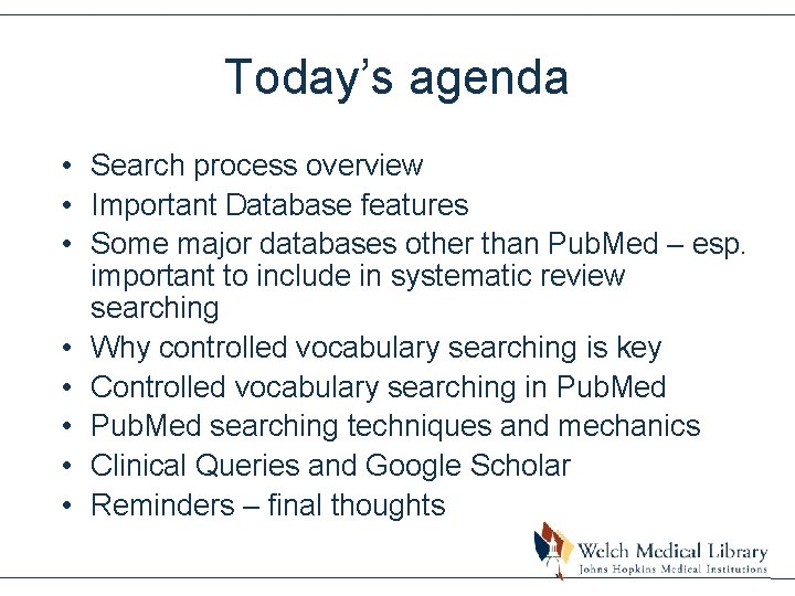 Today’s agenda • Search process overview • Important Database features • Some major databases