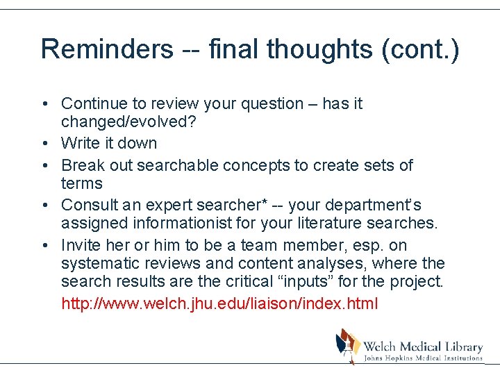 Reminders -- final thoughts (cont. ) • Continue to review your question – has
