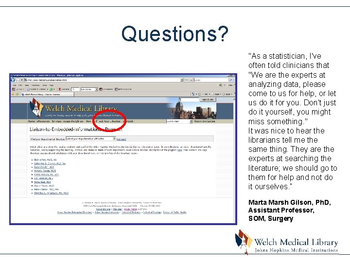 Questions? "As a statistician, I've often told clinicians that "We are the experts at