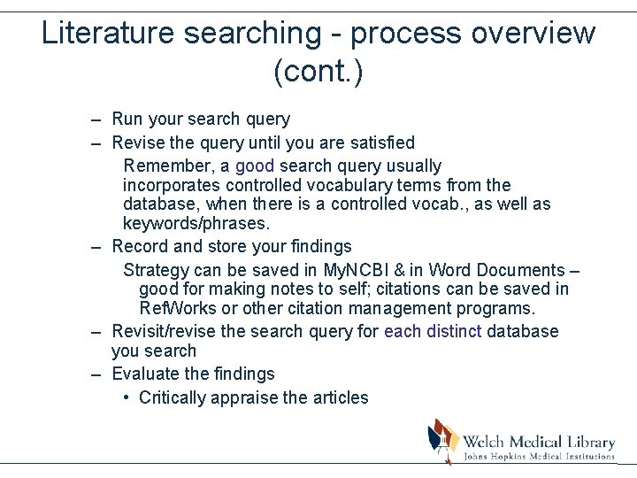 Literature searching - process overview (cont. ) – Run your search query – Revise