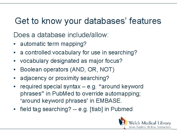 Get to know your databases’ features Does a database include/allow: • • • automatic