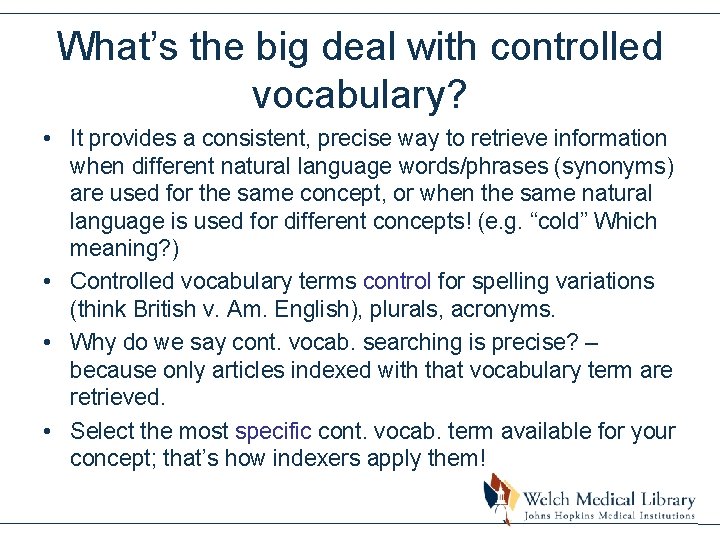 What’s the big deal with controlled vocabulary? • It provides a consistent, precise way