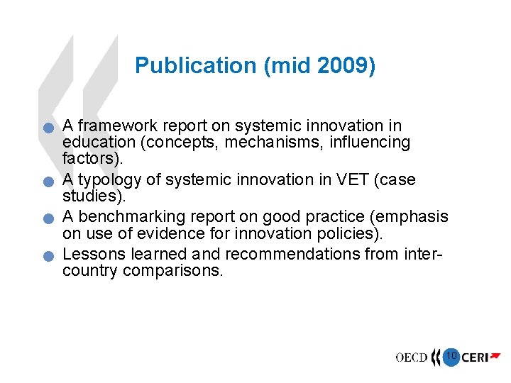 Publication (mid 2009) A framework report on systemic innovation in education (concepts, mechanisms, influencing