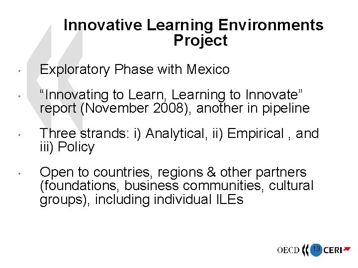 Innovative Learning Environments Project • • Exploratory Phase with Mexico “Innovating to Learn, Learning