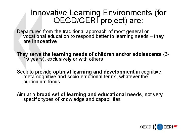 Innovative Learning Environments (for OECD/CERI project) are: Departures from the traditional approach of most