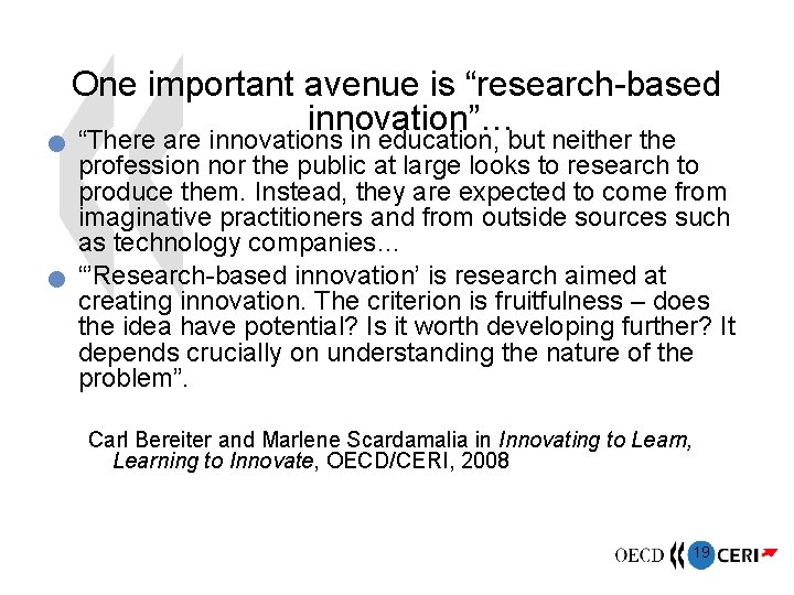  One important avenue is “research-based innovation”… “There are innovations in education, but neither