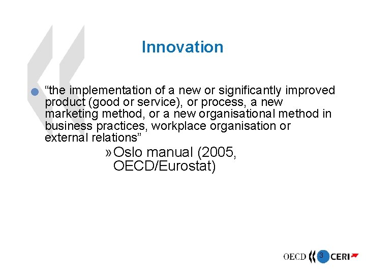 Innovation “the implementation of a new or significantly improved product (good or service), or