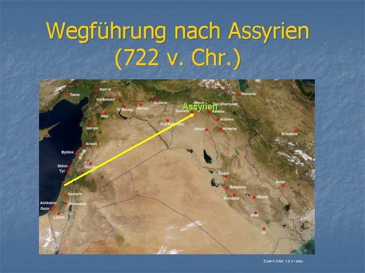 Wegführung nach Assyrien (722 v. Chr. ) Assyrien Zunkir GNU 1. 2 or later