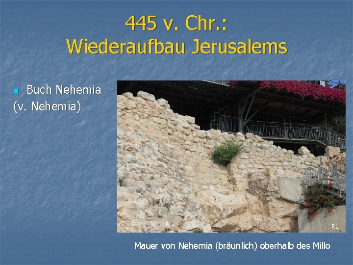 445 v. Chr. : Wiederaufbau Jerusalems Buch Nehemia (v. Nehemia) n RL Mauer von