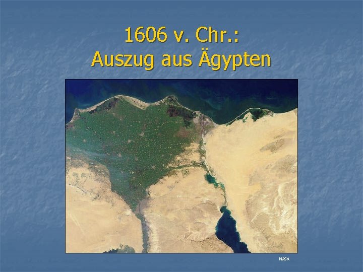 1606 v. Chr. : Auszug aus Ägypten NASA 