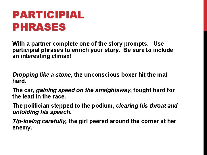 PARTICIPIAL PHRASES With a partner complete one of the story prompts. Use participial phrases