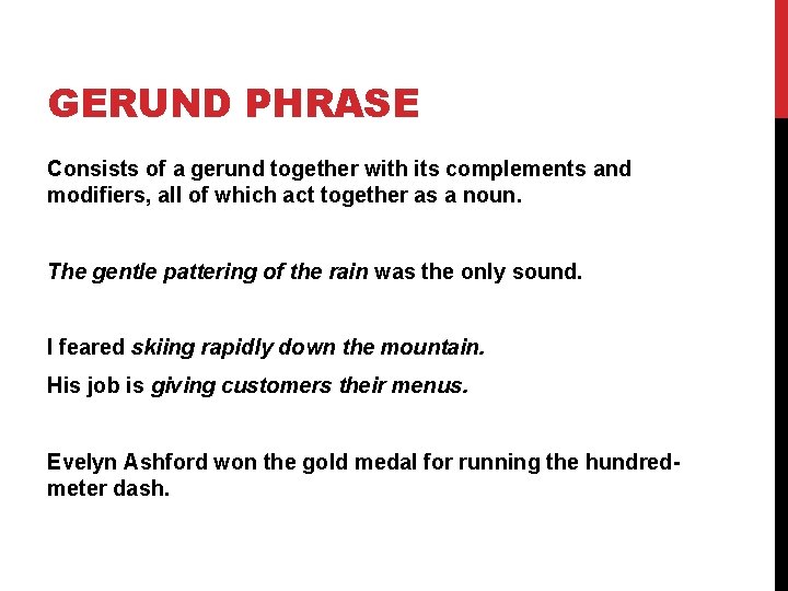 GERUND PHRASE Consists of a gerund together with its complements and modifiers, all of