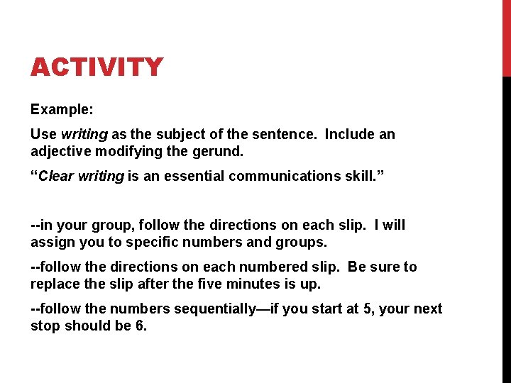 ACTIVITY Example: Use writing as the subject of the sentence. Include an adjective modifying