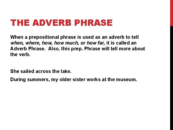 THE ADVERB PHRASE When a prepositional phrase is used as an adverb to tell