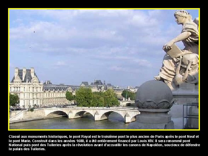 Classé aux monuments historiques, le pont Royal est le troisième pont le plus ancien