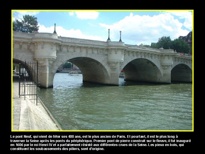 Le pont Neuf, qui vient de fêter ses 400 ans, est le plus ancien