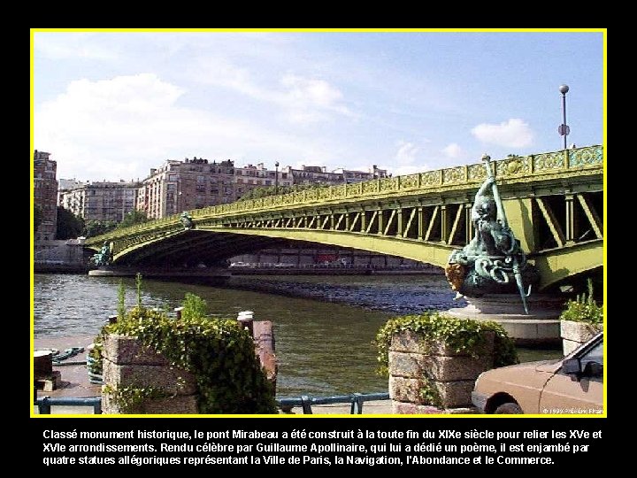 Classé monument historique, le pont Mirabeau a été construit à la toute fin du