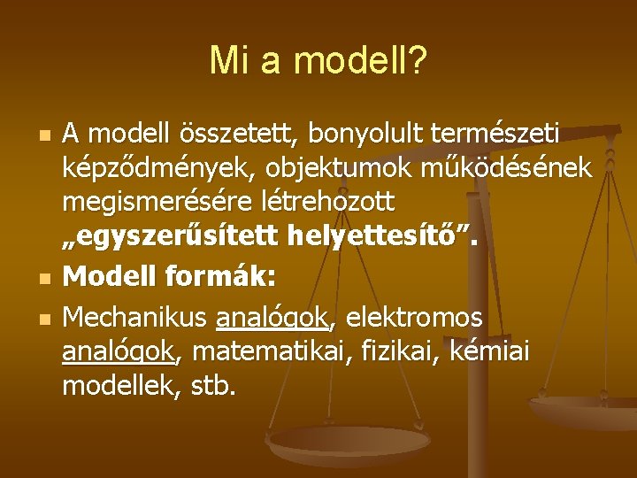 Mi a modell? n n n A modell összetett, bonyolult természeti képződmények, objektumok működésének Mi a modell? n n n A modell összetett, bonyolult természeti képződmények, objektumok működésének