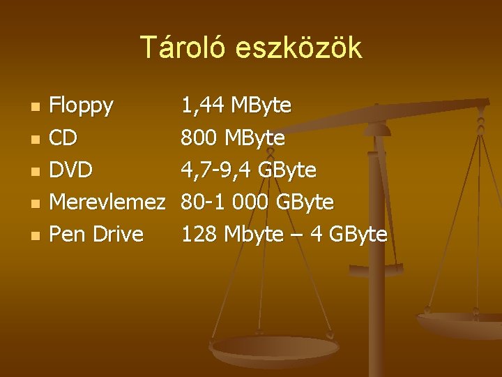 Tároló eszközök n n n Floppy CD DVD Merevlemez Pen Drive 1, 44 MByte Tároló eszközök n n n Floppy CD DVD Merevlemez Pen Drive 1, 44 MByte