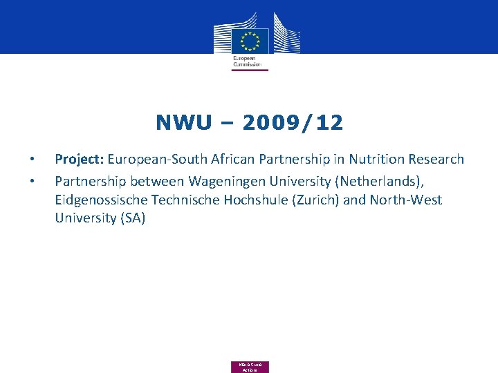 NWU – 2009/12 • • Project: European-South African Partnership in Nutrition Research Partnership between NWU – 2009/12 • • Project: European-South African Partnership in Nutrition Research Partnership between