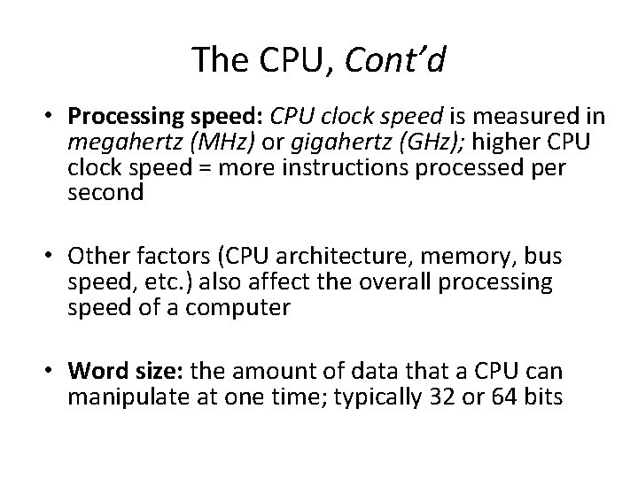 The CPU, Cont’d • Processing speed: CPU clock speed is measured in megahertz (MHz)
