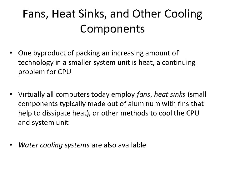 Fans, Heat Sinks, and Other Cooling Components • One byproduct of packing an increasing