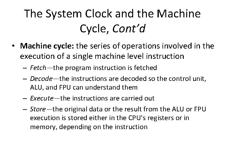 The System Clock and the Machine Cycle, Cont’d • Machine cycle: the series of