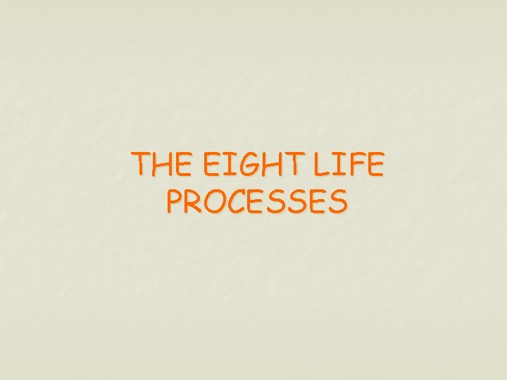 THE EIGHT LIFE PROCESSES 