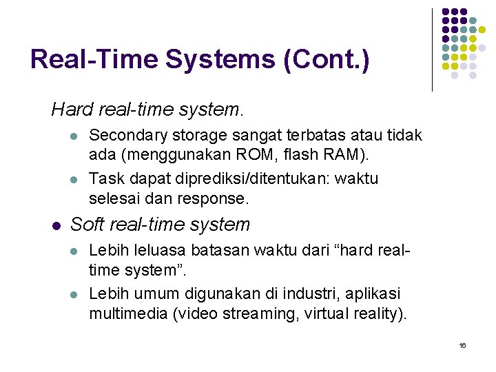 Real-Time Systems (Cont. ) Hard real-time system. l l l Secondary storage sangat terbatas