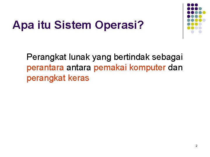 Apa itu Sistem Operasi? Perangkat lunak yang bertindak sebagai perantara pemakai komputer dan perangkat