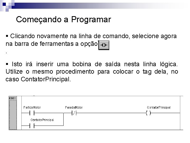 Começando a Programar § Clicando novamente na linha de comando, selecione agora na barra