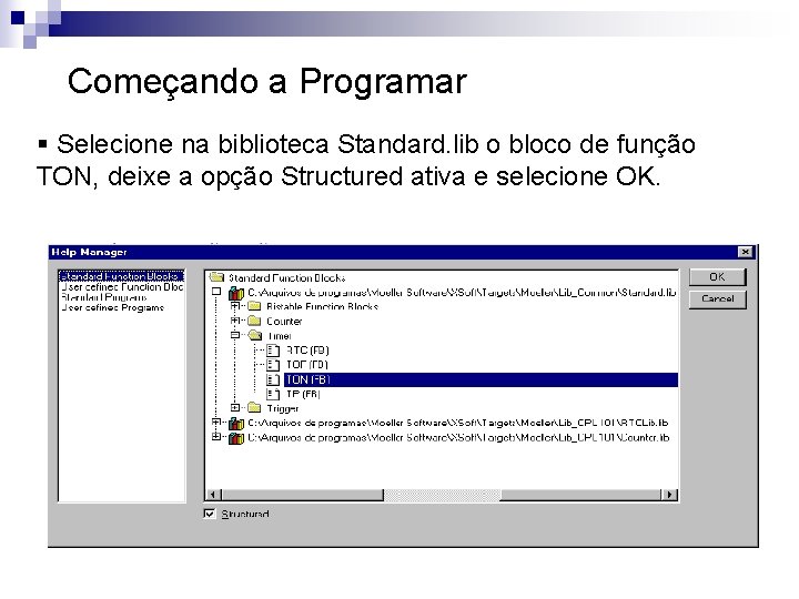 Começando a Programar § Selecione na biblioteca Standard. lib o bloco de função TON,