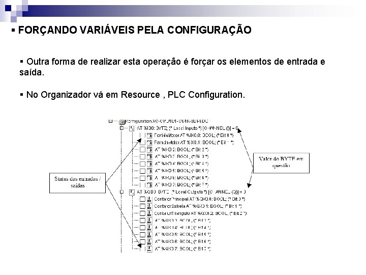 § FORÇANDO VARIÁVEIS PELA CONFIGURAÇÃO § Outra forma de realizar esta operação é forçar