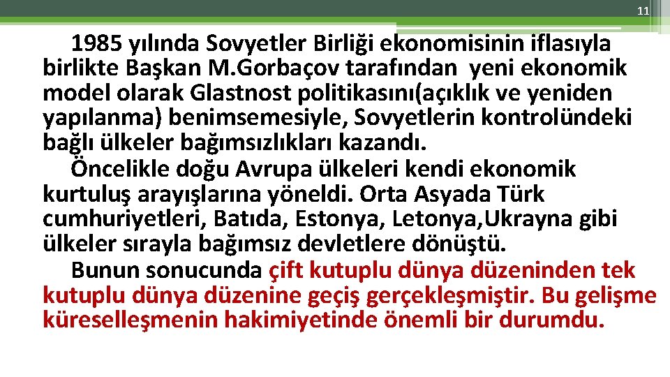 11 1985 yılında Sovyetler Birliği ekonomisinin iflasıyla birlikte Başkan M. Gorbaçov tarafından yeni ekonomik 11 1985 yılında Sovyetler Birliği ekonomisinin iflasıyla birlikte Başkan M. Gorbaçov tarafından yeni ekonomik