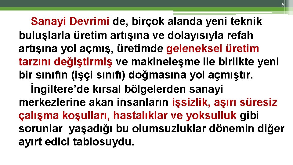 5 Sanayi Devrimi de, birçok alanda yeni teknik buluşlarla üretim artışına ve dolayısıyla refah 5 Sanayi Devrimi de, birçok alanda yeni teknik buluşlarla üretim artışına ve dolayısıyla refah